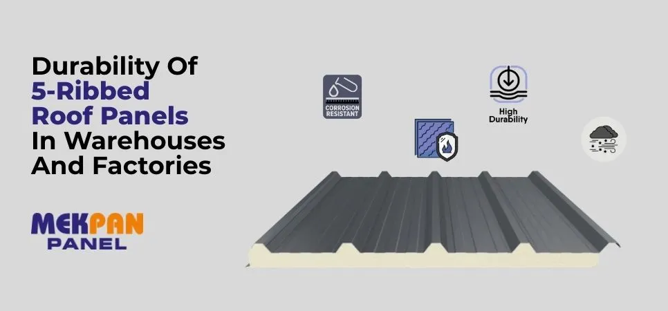 Durability Of 5-Ribbed Roof Panels Konya